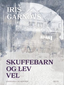 Skuffebarn og Lev vel, Iris Garnov