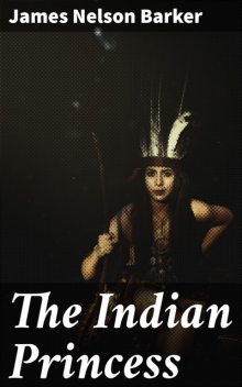 The Indian Princess, James Nelson Barker