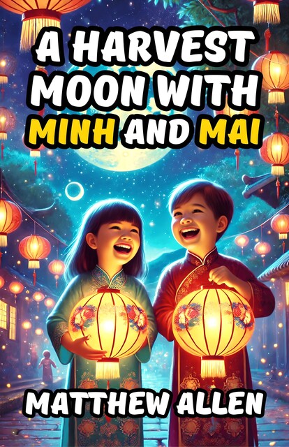 A Harvest Moon with Minh and Mai, Matthew Allen