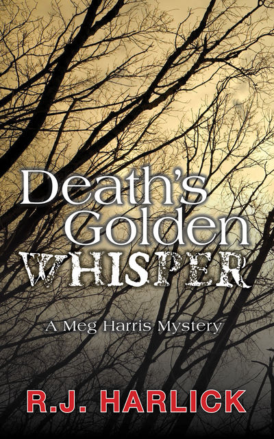 Death's Golden Whisper, R.J.Harlick