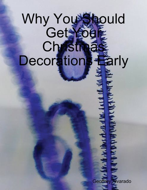 Why You Should Get Your Christmas Decorations Early, Geoffrey Alvarado