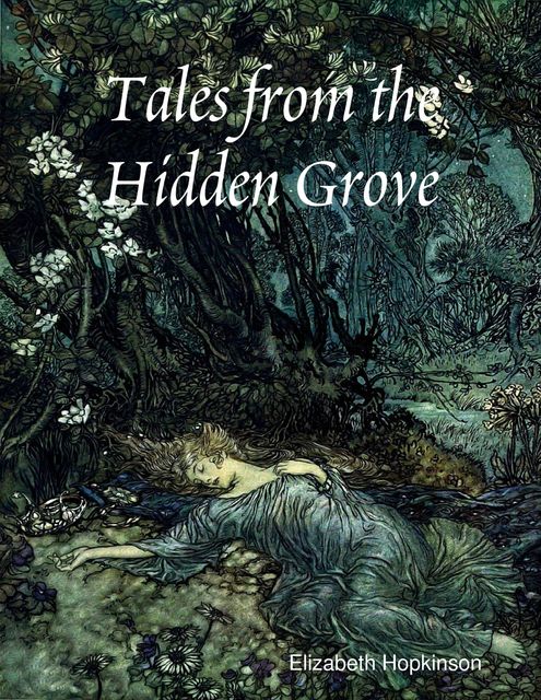 Tales from the Hidden Grove, Elizabeth Hopkinson