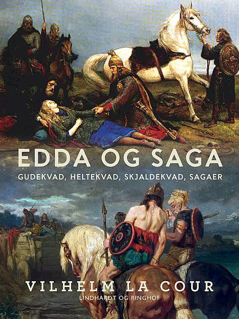 Edda og Saga. Gudekvad, heltekvad, skjaldekvad, sagaer, Vilhelm La Cour