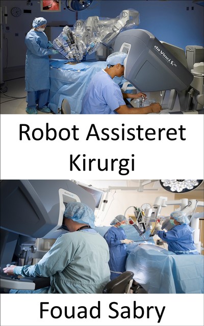 Robot Assisteret Kirurgi, Fouad Sabry