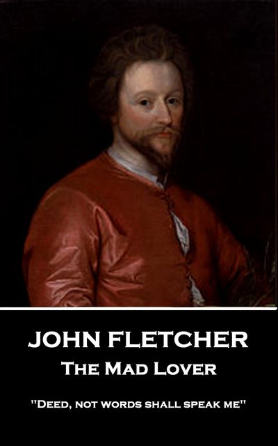 The Mad Lover, John Fletcher