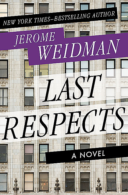 Last Respects, Jerome Weidman