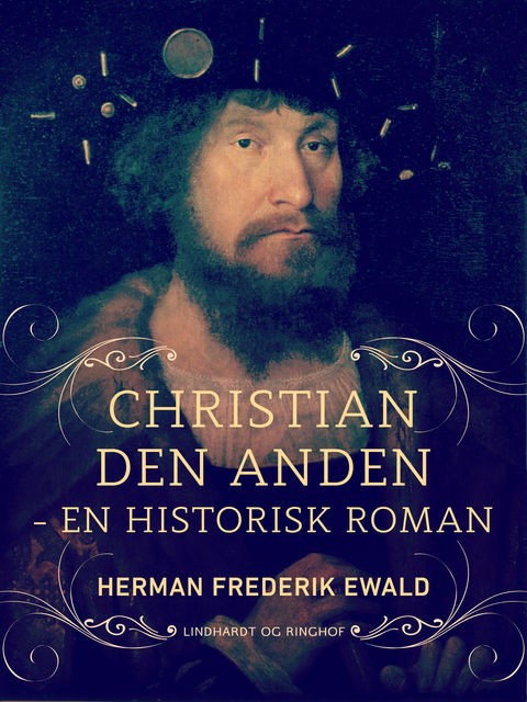 Kristian den Anden – en historisk roman, Herman Frederik Ewald