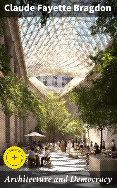 Architecture and Democracy, Claude Fayette Bragdon