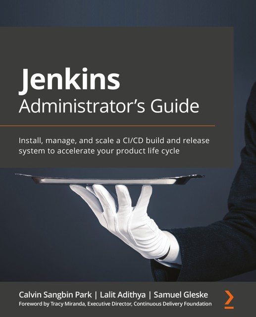 Jenkins Administrator's Guide, Calvin Sangbin Park, Lalit Adithya, Samuel Gleske