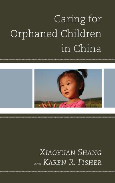 Caring for Orphaned Children in China, Karen Fisher, Shang Xiaoyuan
