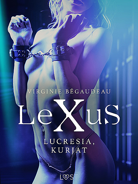 LeXuS: Lucresia, Kurjat – Eroottinen dystopia, Virginie Bégaudeau