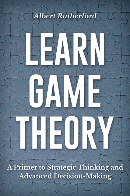 Learn Game Theory, Albert Rutherford