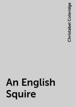 An English Squire, Christabel Coleridge