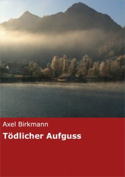 Tödlicher Aufguss, Axel Birkmann