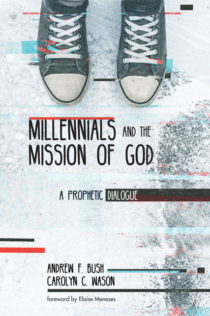 Millennials and the Mission of God, Andrew Bush, Carolyn C. Wason