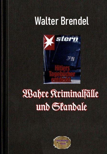 Wahre Kriminalfälle und Skandale, Walter Brendel