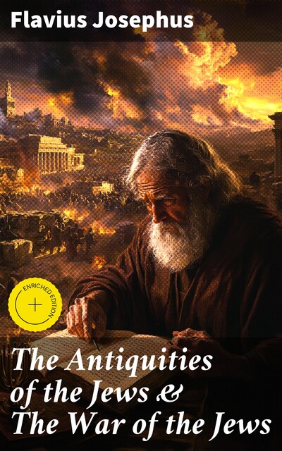The Antiquities of the Jews & The War of the Jews, Flavius Josephus