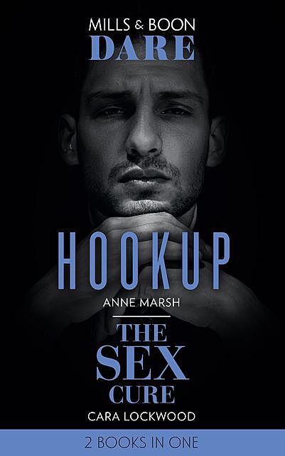 Hookup / The Sex Cure, Anne Marsh, Cara Lockwood