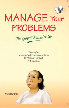 Manage Your Problems - The Gopal Bhand Way, Vishal Goyal
