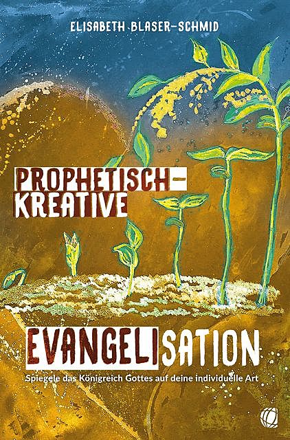 Prophetisch-kreative Evangelisation, Elisabeth Blaser-Schmid