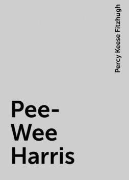 Pee-Wee Harris, Percy Keese Fitzhugh