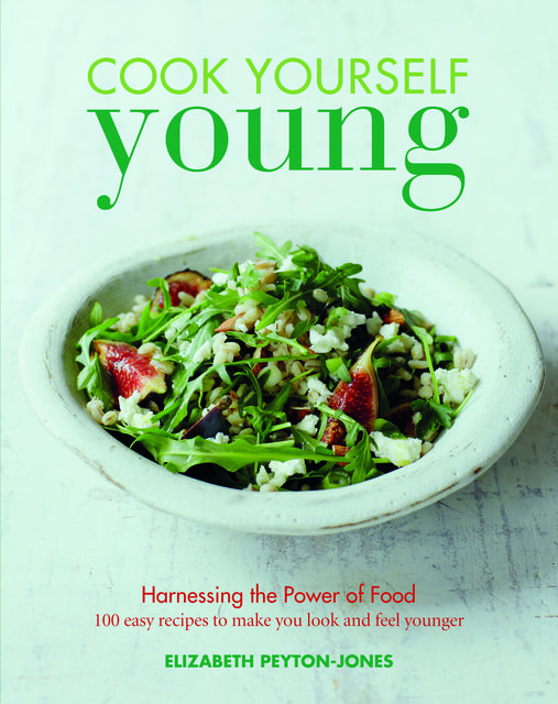 Cook Yourself Young, Elizabeth Peyton-Jones
