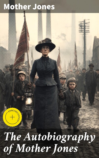 The Autobiography of Mother Jones, Mother Jones