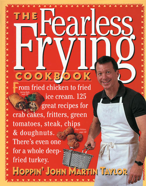 The Fearless Frying Cookbook, John Taylor