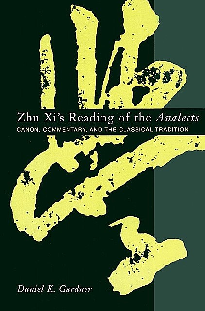 Zhu Xi's Reading of the Analects, Daniel Gardner