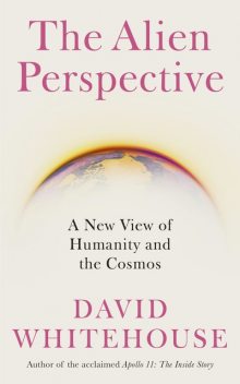 The Alien Perspective, David Whitehouse