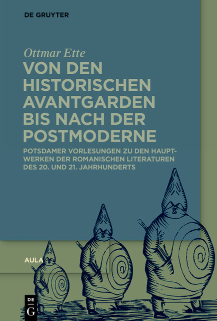 Von den historischen Avantgarden bis nach der Postmoderne, Ottmar Ette