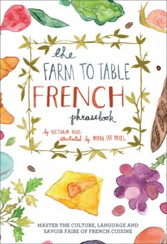 The Farm to Table French Phrasebook, Victoria Mas