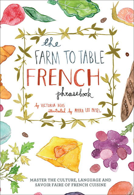 The Farm to Table French Phrasebook, Victoria Mas