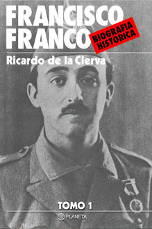 Francisco Franco. Biografía Histórica (Tomo 1), Ricardo De La Cierva