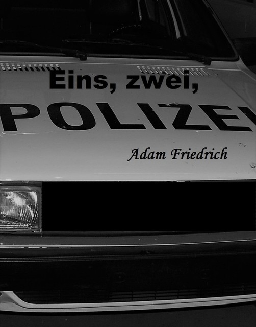 Eins, zwei, Polizei, Adam Friedrich
