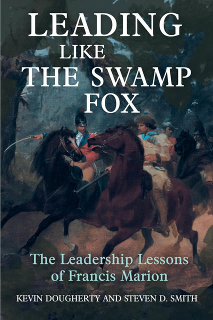Leading Like the Swamp Fox, Steven Smith, Kevin Dougherty