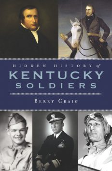 Hidden History of Kentucky Soldiers, Berry Craig