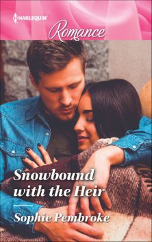 Snowbound With The Heir, Sophie Pembroke