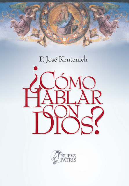 ¿Cómo hablar con Dios?, José Kentenich