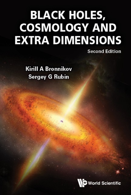 Black Holes, Cosmology and Extra Dimensions, Kirill A Bronnikov, Sergey G Rubin