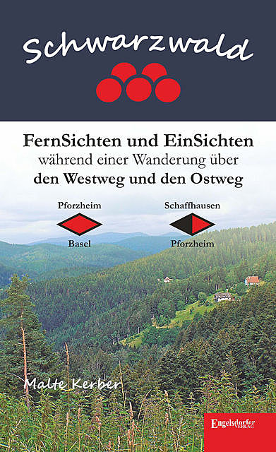 Schwarzwald – FernSichten und EinSichten während einer Wanderung über den Westweg und den Ostweg, Malte Kerber