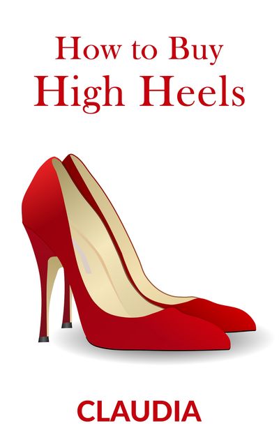 How to Buy High Heels, Claudia xxx