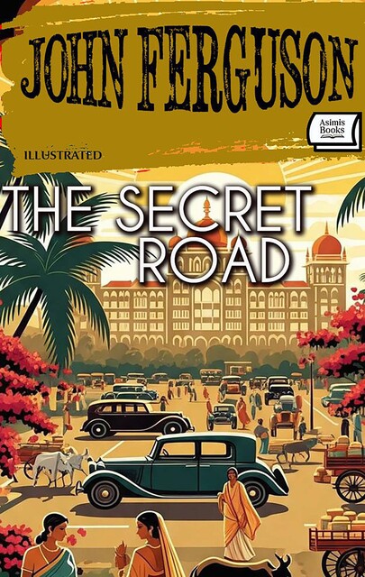 The Secret Road. Illustrated, John Ferguson