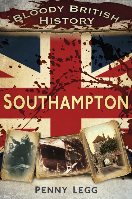 Bloody British History Southampton, Penny Legg