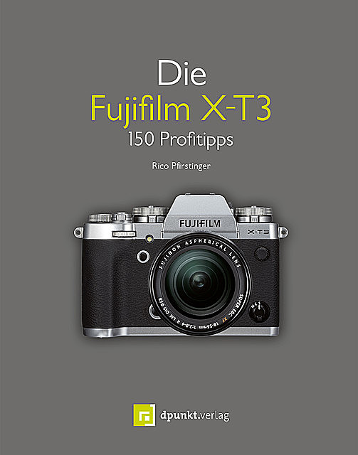 Die Fujifilm X-T3, Rico Pfirstinger