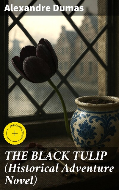 THE BLACK TULIP (Historical Adventure Novel), Alexander Dumas