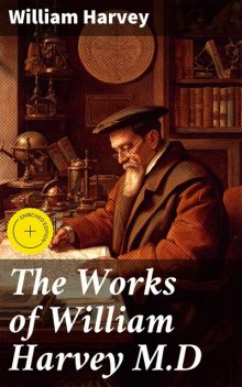 The Works of William Harvey M.D, William Harvey