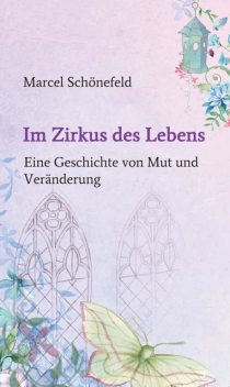 Im Zirkus des Lebens, Marcel Schönefeld