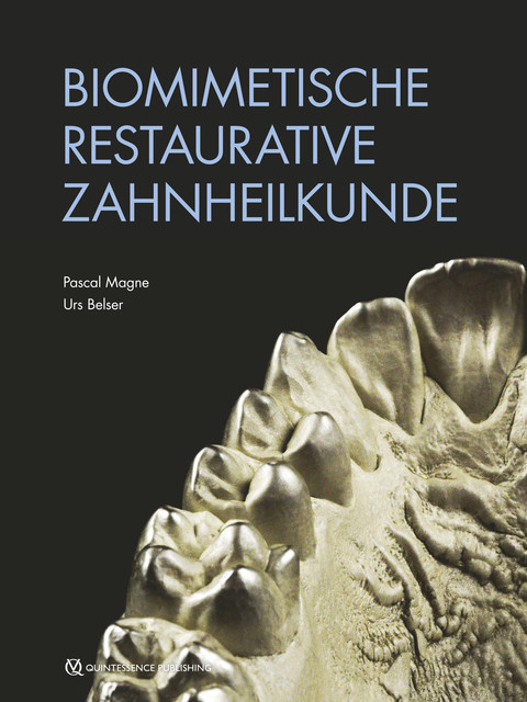 Biomimetische Restaurative Zahnheilkunde, Pascal Magne, Urs C. Belser