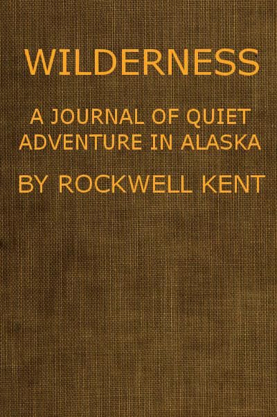 Wilderness, A Journal of Quiet Adventure in Alaska, Rockwell Kent